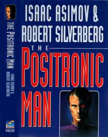 The Positronic Man The Positronic Man
