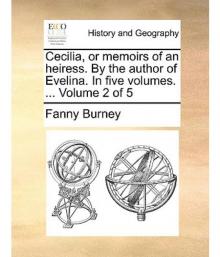 Cecilia; Or, Memoirs of an Heiress — Volume 2 Cecilia; Or, Memoirs of an Heiress — Volume 2