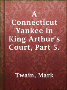 A Connecticut Yankee in King Arthurs Court, Part 5.