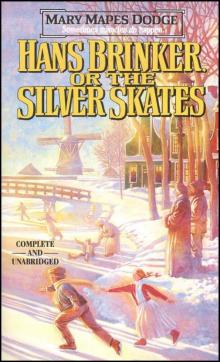 Hans Brinker; Or, The Silver Skates Hans Brinker; Or, The Silver Skates