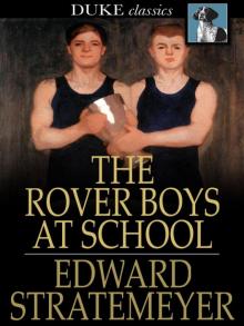 The Rover Boys at School; Or, The Cadets of Putnam Hall The Rover Boys at School; Or, The Cadets of Putnam Hall