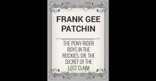 The Pony Rider Boys in the Rockies; Or, The Secret of the Lost Claim The Pony Rider Boys in the Rockies; Or, The Secret of the Lost Claim