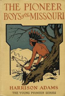 The Pioneer Boys of the Missouri; or, In the Country of the Sioux The Pioneer Boys of the Missouri; or, In the Country of the Sioux
