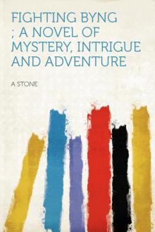Fighting Byng: A Novel of Mystery, Intrigue and Adventure Fighting Byng: A Novel of Mystery, Intrigue and Adventure