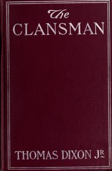 The Clansman: An Historical Romance of the Ku Klux Klan The Clansman: An Historical Romance of the Ku Klux Klan