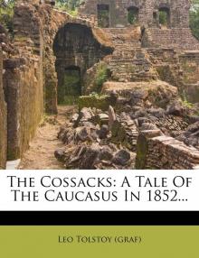 The Cossacks: A Tale of 1852 The Cossacks: A Tale of 1852