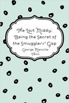 The Lost Middy: Being the Secret of the Smugglers Gap