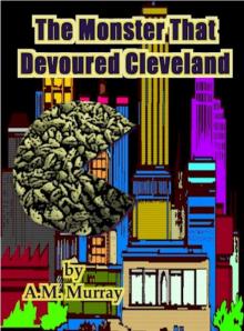 The Monster That Devoured Cleveland The Monster That Devoured Cleveland
