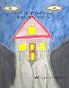Together Forever: A Druid's Curse Together Forever: A Druid's Curse