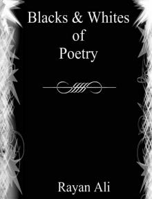 Blacks & Whites of Poetry