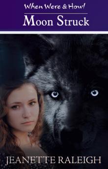 Moon Struck:  When Were & Howl Book 1