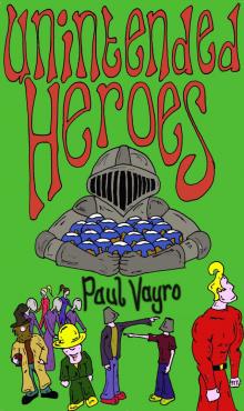 Unintended Heroes