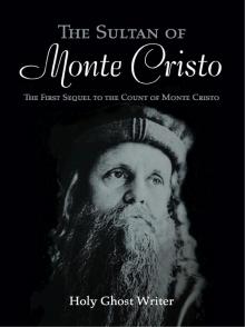 The Sultan of Monte Cristo: First Sequel to The Count of Monte Cristo The Sultan of Monte Cristo: First Sequel to The Count of Monte Cristo