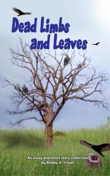 Dead Limbs and Leaves Dead Limbs and Leaves