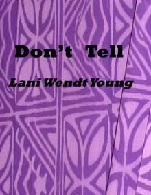 Don't Tell. Don't Tell.