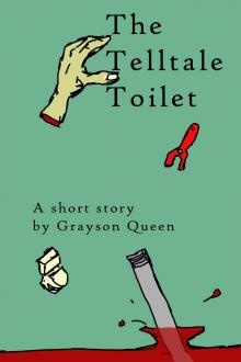 The Telltale Toilet The Telltale Toilet