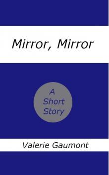 Mirror, Mirror Mirror, Mirror