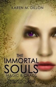 Immortal Souls: The Immortal Souls, Magic & Chaos (Book 1)