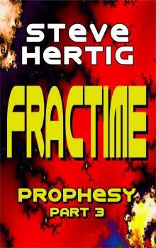 Fractime Prophesy (Part 3)