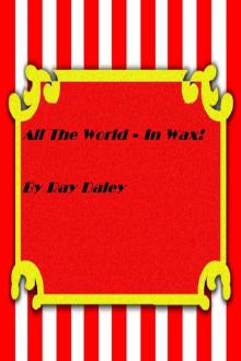 All The World In Wax