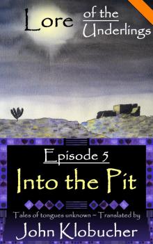 Lore of the Underlings: Episode 5 ~ Into the Pit Lore of the Underlings: Episode 5 ~ Into the Pit