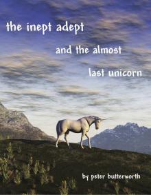 The Inept Adept & The Almost Last Unicorn