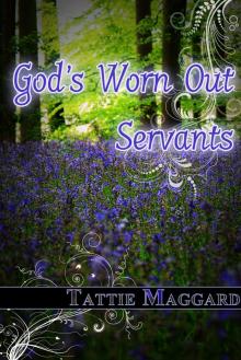 God's Worn Out Servants God's Worn Out Servants
