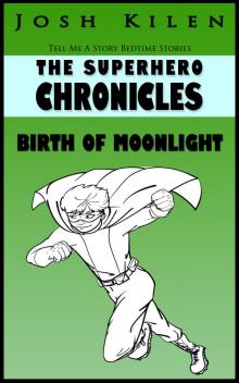 The Superhero Chronicles: Birth of Moonlight The Superhero Chronicles: Birth of Moonlight