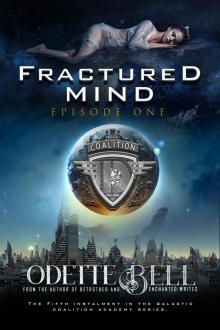 Fractured Mind Episode One (A Galactic Coalition Academy Series)