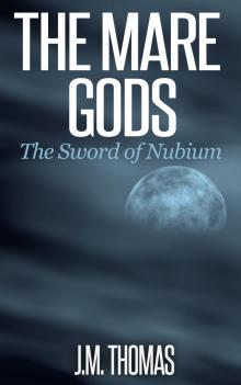 The Mare Gods The Sword of Nubium The Mare Gods The Sword of Nubium