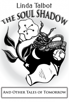 The Soul Shadow and Other Tales of Tomorrow The Soul Shadow and Other Tales of Tomorrow