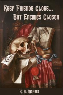 Keep Friends Close...But Enemies Closer