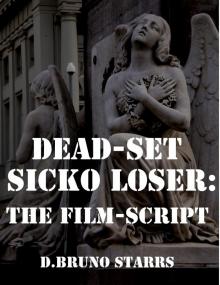 Dead-Set Sicko Loser: The Film-Script