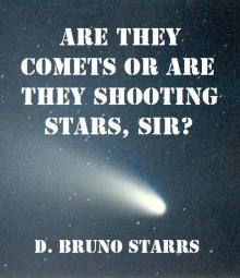 Are They Comets Or Are They Shooting Stars, Sir?
