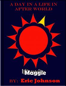 A Day in a Life in After World: Maggie A Day in a Life in After World: Maggie
