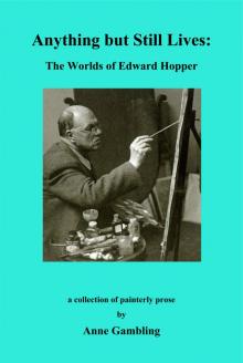 Anything but Still Lives: The Worlds of Edward Hopper Anything but Still Lives: The Worlds of Edward Hopper