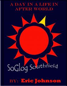 A Day in a Life in After World: SoGlog A Day in a Life in After World: SoGlog