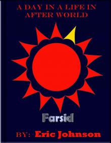 A Day in a Life in After World: Farsid A Day in a Life in After World: Farsid