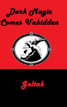 Dark Magic Comes Unbidden Dark Magic Comes Unbidden