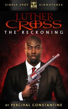 Luther Cross, Volume 1: The Reckoning Luther Cross, Volume 1: The Reckoning