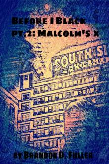 Before I Black Pt. 2 - Malcolm's X