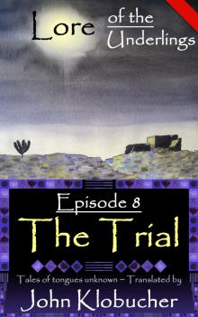 Lore of the Underlings: Episode 8 ~ The Trial Lore of the Underlings: Episode 8 ~ The Trial
