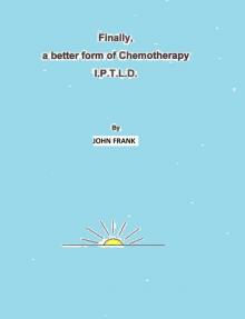 Finally, A Better Form Of Chemotherapy. I.P.T.L.D.
