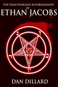 The Unauthorized Autobiography of Ethan Jacobs The Unauthorized Autobiography of Ethan Jacobs