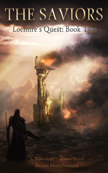 The Saviors: Locmire's Quest Book Two                               A Tales from Calencia Novel