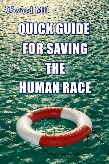 Quick Guide for Saving the Human Race
