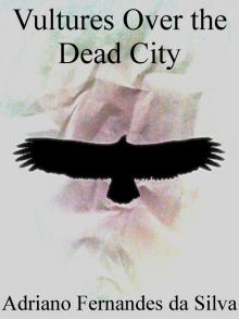Vultures Over the Dead City Vultures Over the Dead City