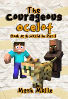 The Courageous Ocelot, Book 4: A World In Peril The Courageous Ocelot, Book 4: A World In Peril