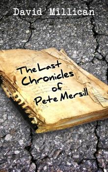 The Last Chronicles of Pete Mersill The Last Chronicles of Pete Mersill