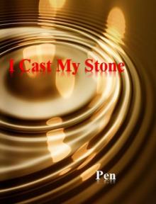 I Cast My Stone I Cast My Stone